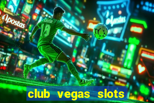 club vegas slots casino games 777