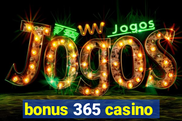 bonus 365 casino