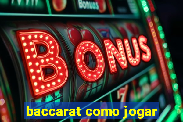 baccarat como jogar