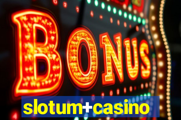 slotum+casino