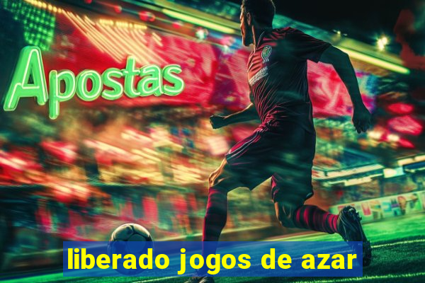 liberado jogos de azar