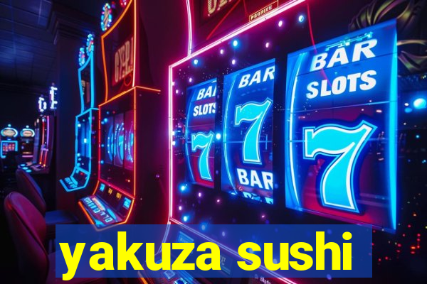 yakuza sushi