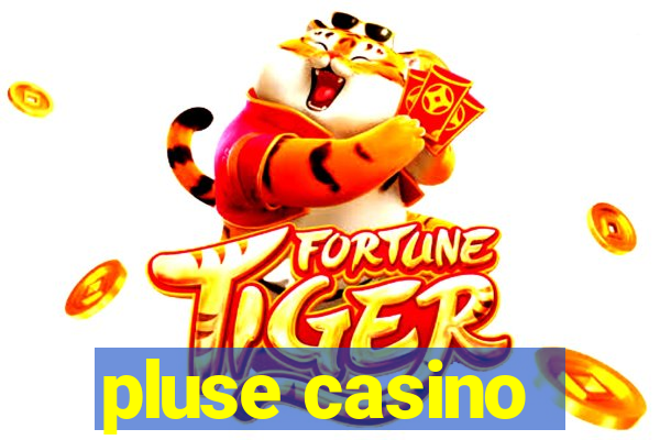 pluse casino