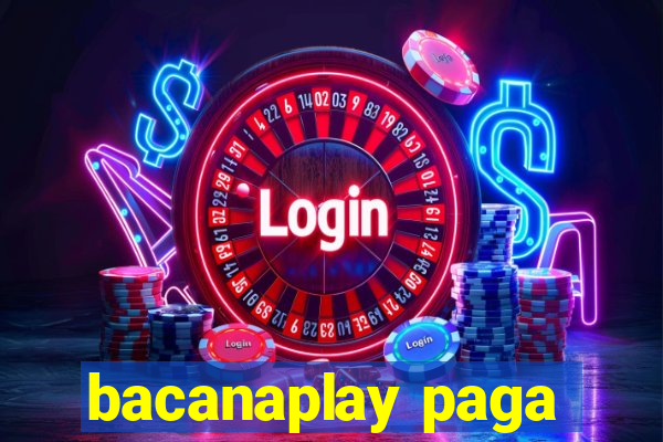 bacanaplay paga