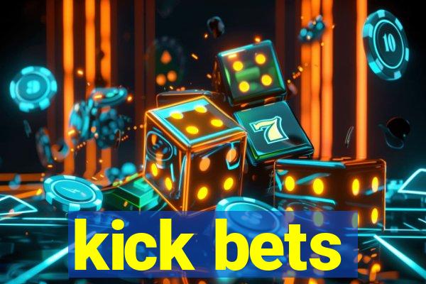 kick bets