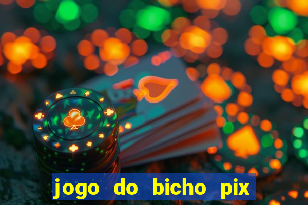 jogo do bicho pix da sorte