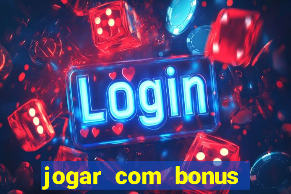 jogar com bonus sem deposito