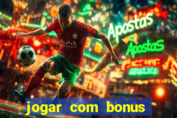 jogar com bonus sem deposito