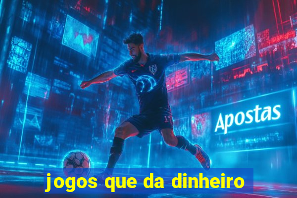 jogos que da dinheiro