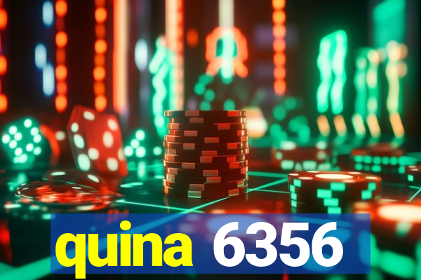 quina 6356