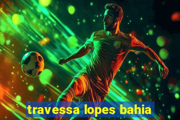 travessa lopes bahia