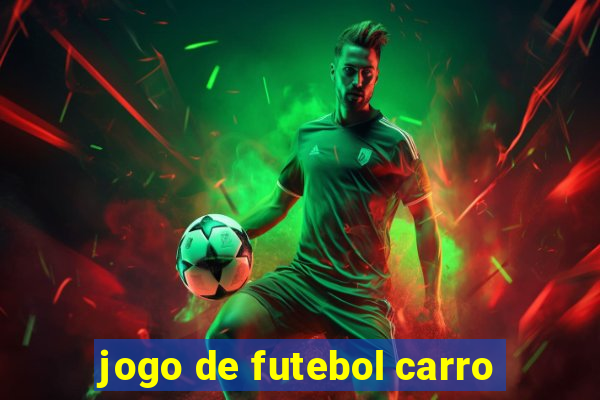 jogo de futebol carro