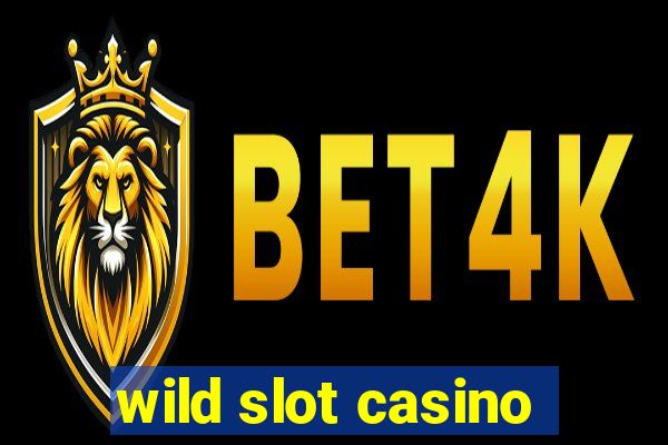 wild slot casino