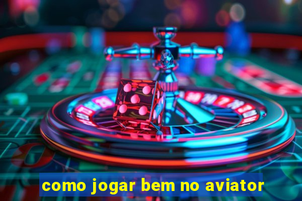 como jogar bem no aviator