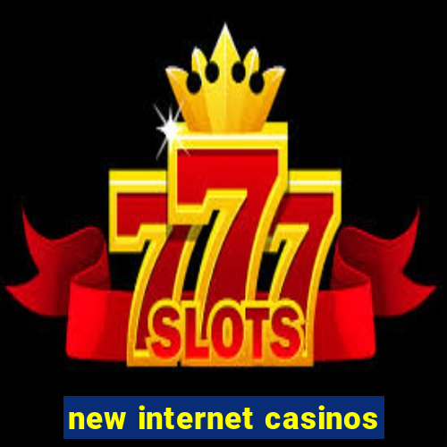 new internet casinos