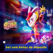 bet com bonus de deposito