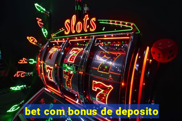 bet com bonus de deposito