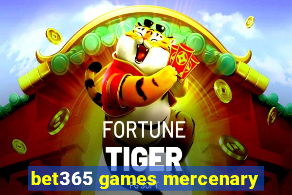 bet365 games mercenary