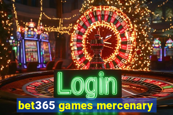 bet365 games mercenary