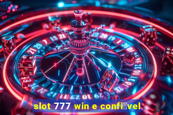 slot 777 win e confi谩vel