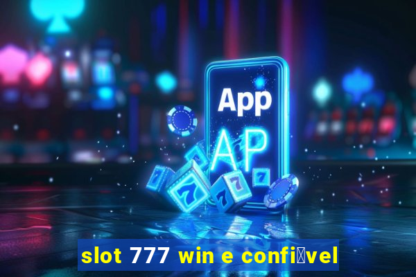 slot 777 win e confi谩vel