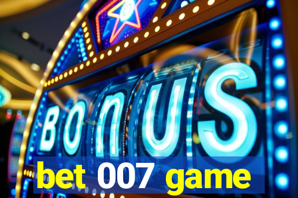 bet 007 game