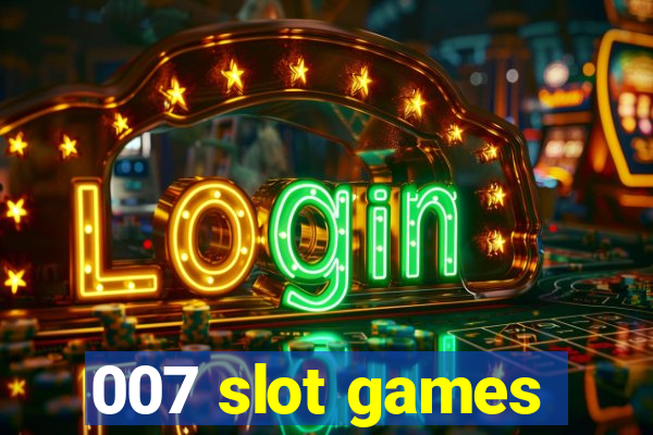 007 slot games