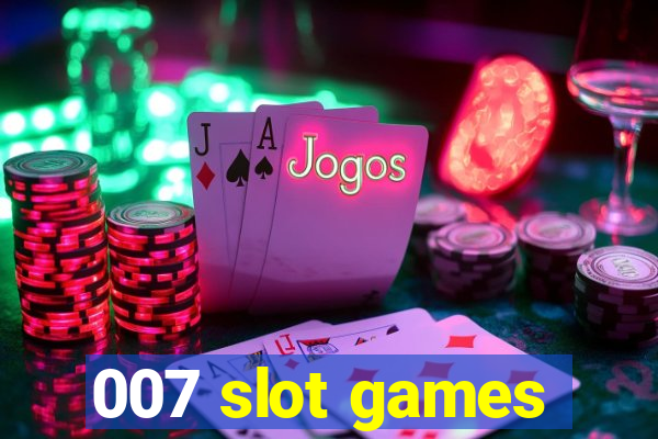 007 slot games