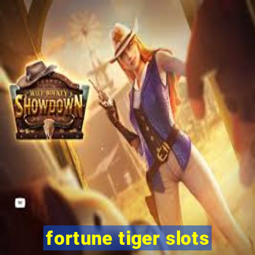 fortune tiger slots