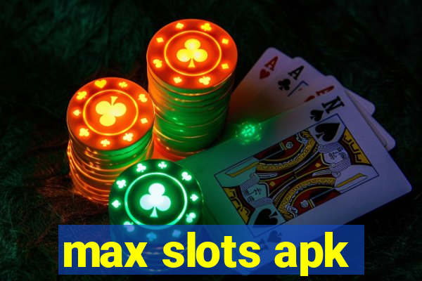 max slots apk