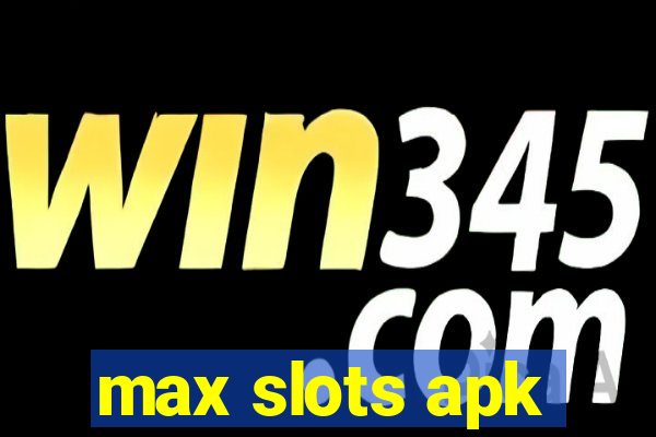 max slots apk