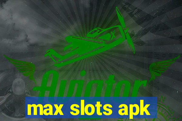 max slots apk