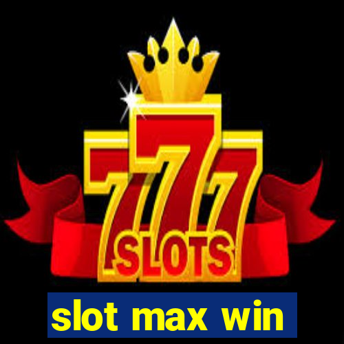 slot max win