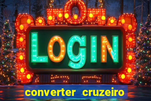 converter cruzeiro para real