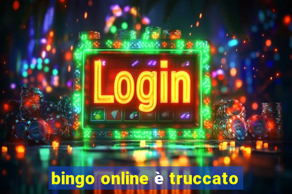 bingo online è truccato