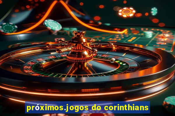 próximos.jogos do corinthians