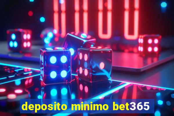 deposito minimo bet365