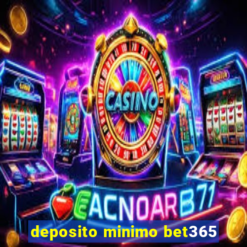 deposito minimo bet365