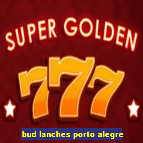 bud lanches porto alegre