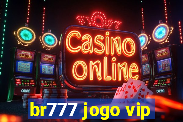 br777 jogo vip