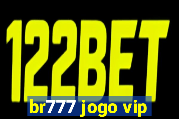 br777 jogo vip