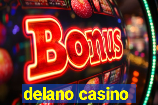 delano casino