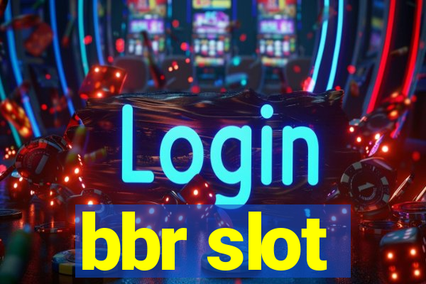 bbr slot