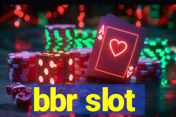 bbr slot