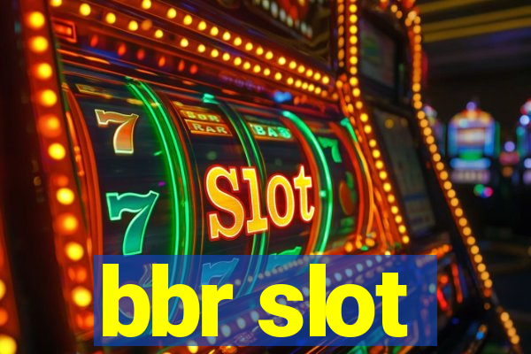 bbr slot