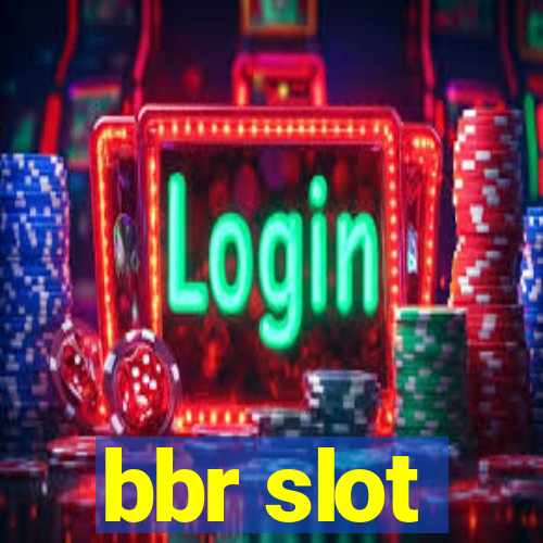 bbr slot