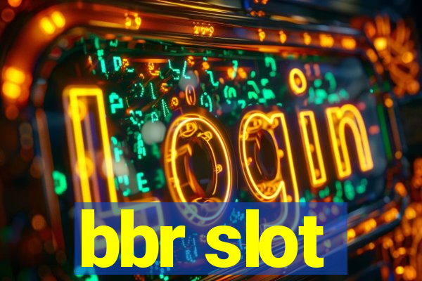 bbr slot