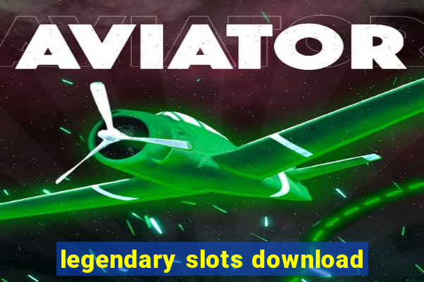 legendary slots download