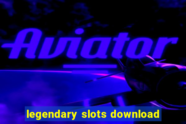 legendary slots download