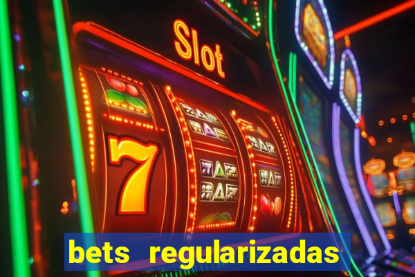 bets regularizadas no brasil